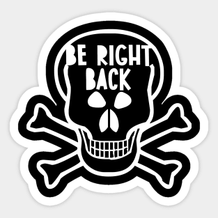 Be right back - Skull version Sticker